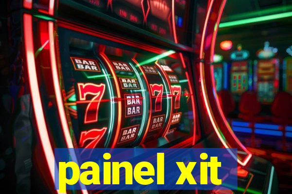 painel xit