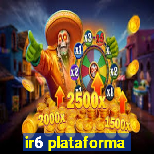 ir6 plataforma