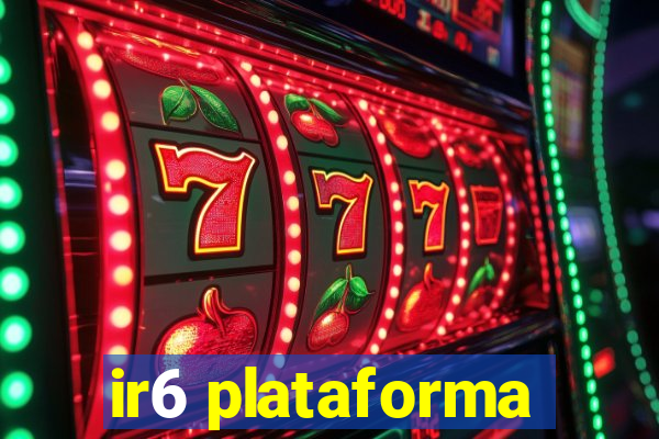 ir6 plataforma