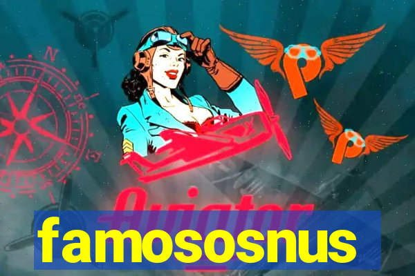 famososnus