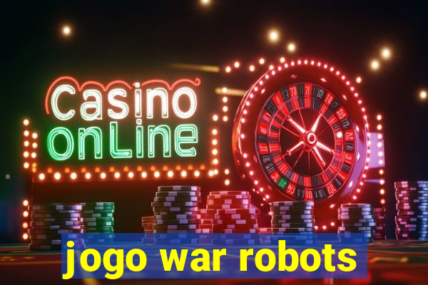 jogo war robots