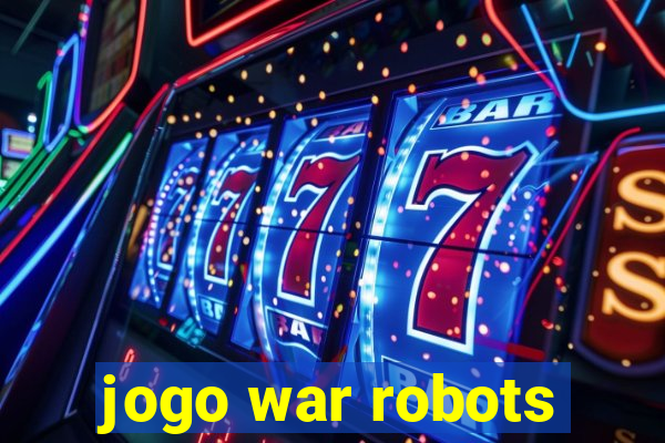 jogo war robots