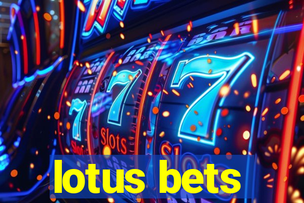 lotus bets