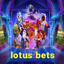 lotus bets