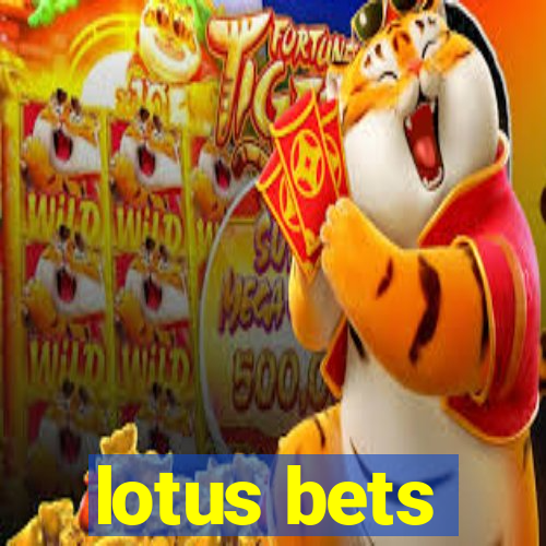 lotus bets