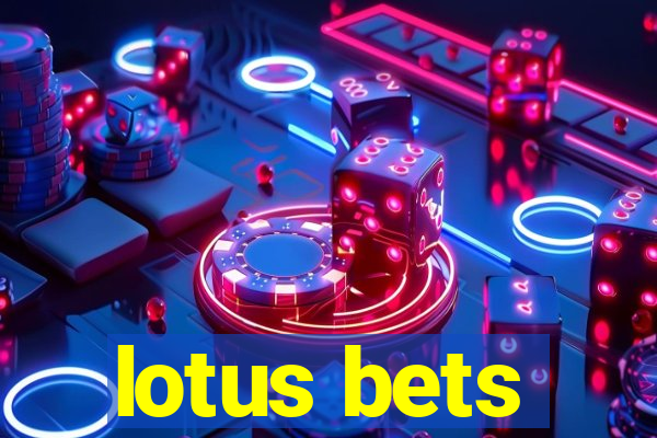 lotus bets