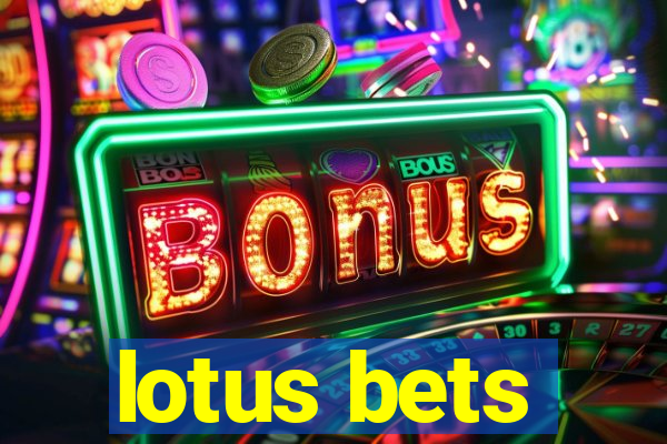 lotus bets