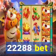 22288 bet