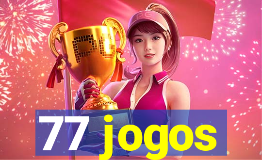 77 jogos