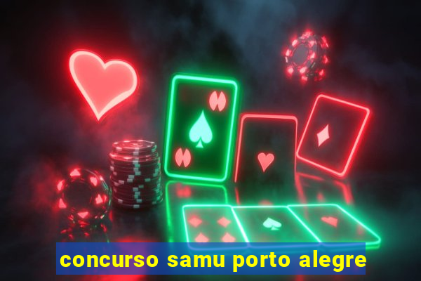 concurso samu porto alegre