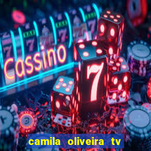 camila oliveira tv bahia idade