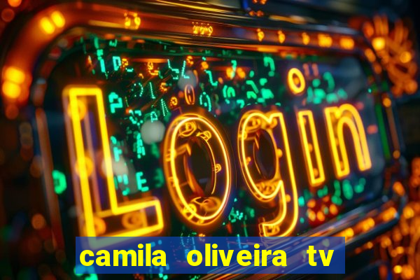 camila oliveira tv bahia idade