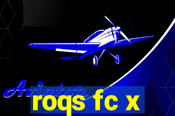 roqs fc x