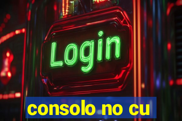 consolo no cu