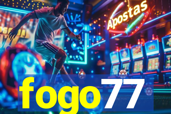 fogo77