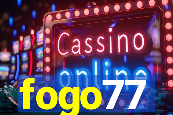 fogo77