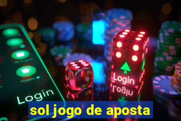 sol jogo de aposta