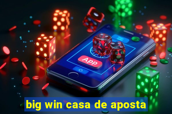 big win casa de aposta