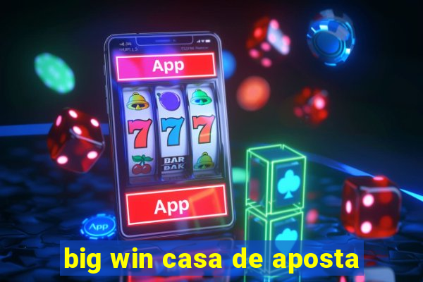 big win casa de aposta