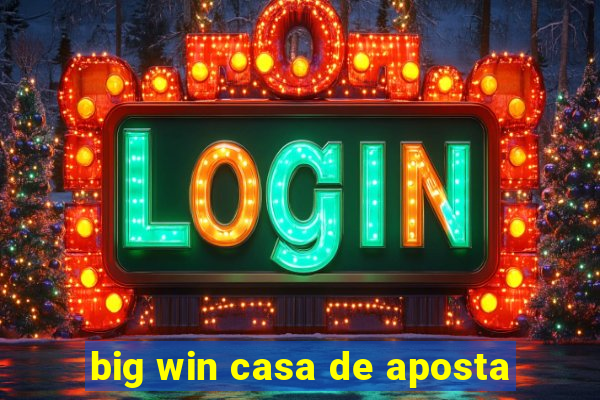 big win casa de aposta