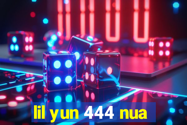 lil yun 444 nua