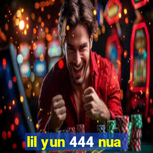 lil yun 444 nua