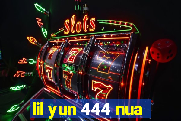 lil yun 444 nua