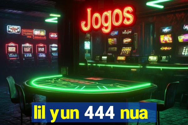 lil yun 444 nua