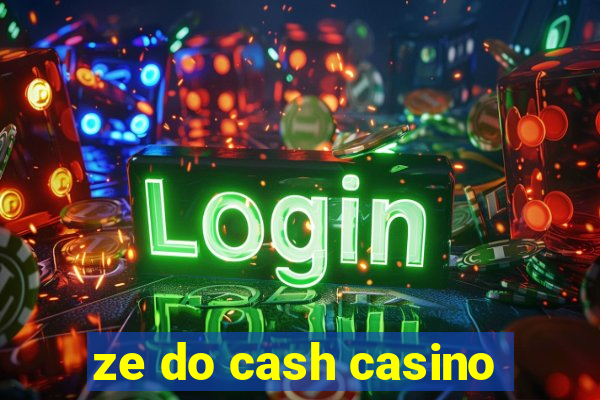 ze do cash casino