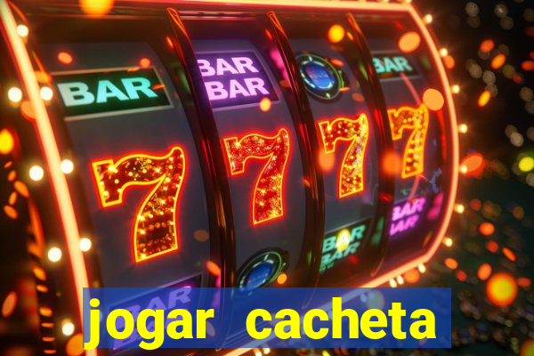 jogar cacheta online valendo dinheiro