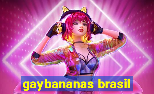 gaybananas brasil