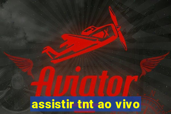 assistir tnt ao vivo