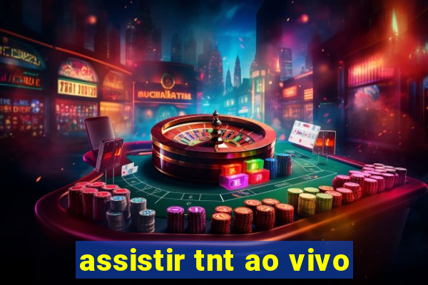 assistir tnt ao vivo