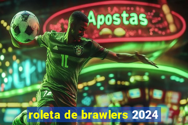 roleta de brawlers 2024