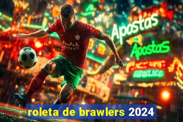 roleta de brawlers 2024