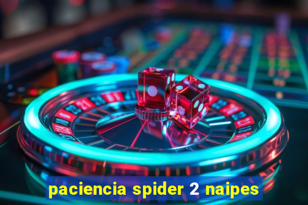 paciencia spider 2 naipes