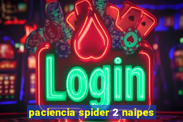 paciencia spider 2 naipes