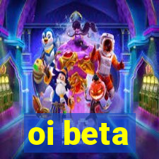 oi beta