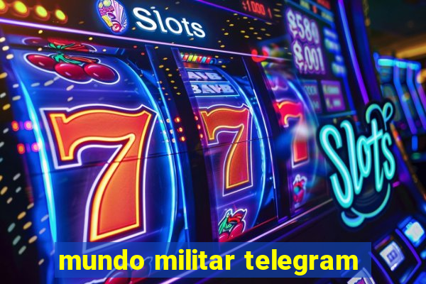 mundo militar telegram