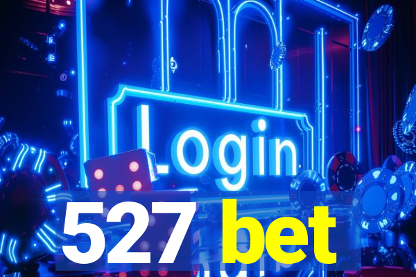 527 bet