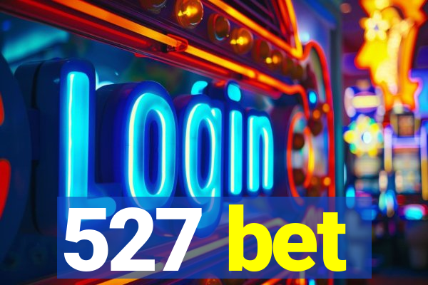 527 bet