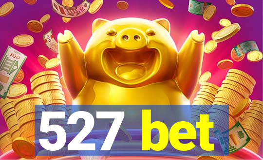 527 bet