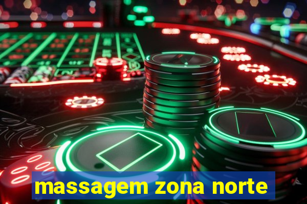 massagem zona norte