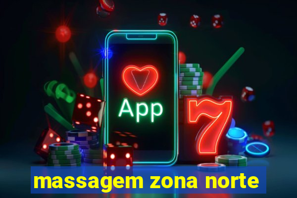 massagem zona norte