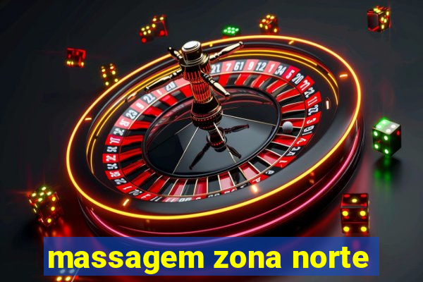 massagem zona norte