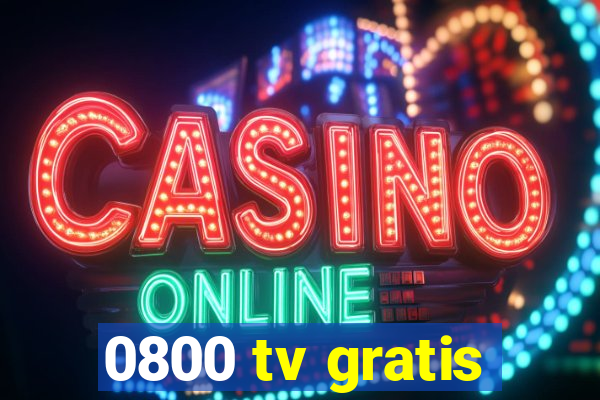 0800 tv gratis