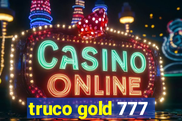 truco gold 777