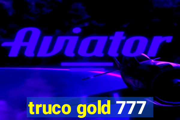 truco gold 777