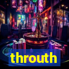 throuth