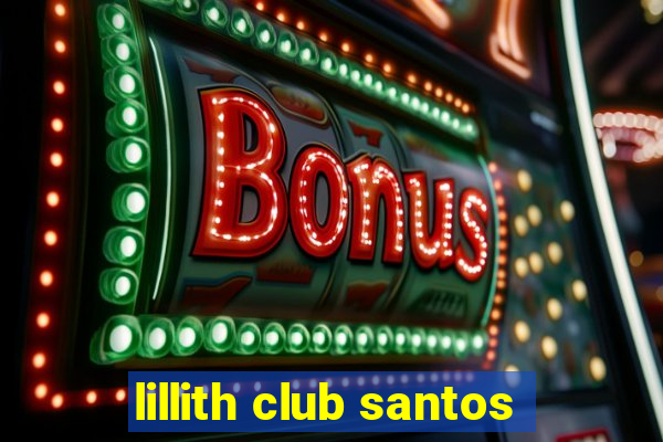 lillith club santos